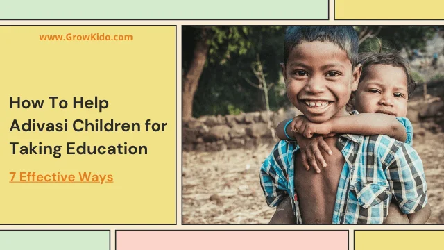 7 Ways To Help Adivasi Children for Taking Education